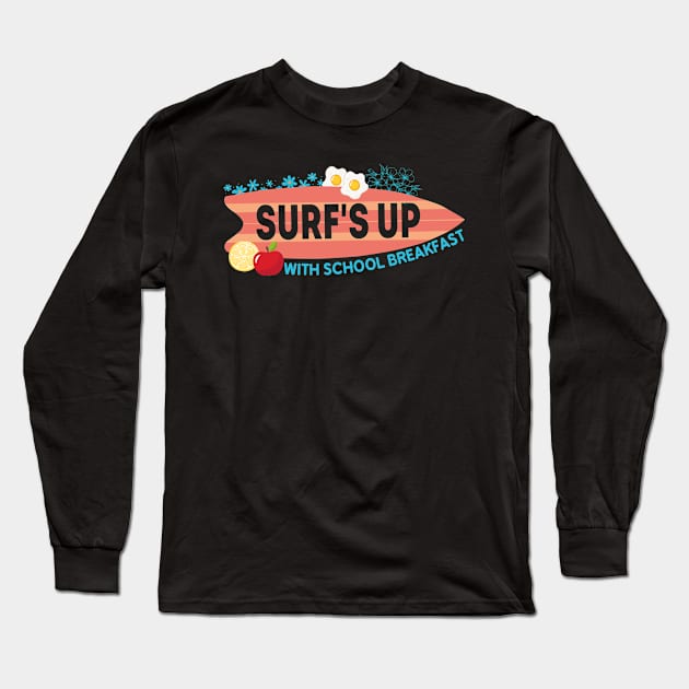 Surf's Up with School Breakfast Long Sleeve T-Shirt by Pikalaolamotor